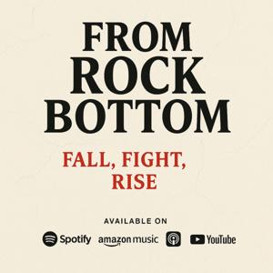 From Rock Bottom Podcast
