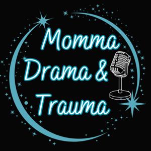 Momma Drama and Trauma