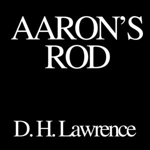 Aaron's Rod, D, H. Lawrence