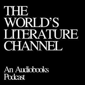 The World's Literature Channel - An Audiobooks Podcast