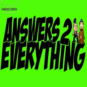 Answers 2 Everything Podcast