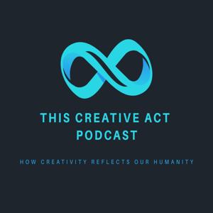This Creative Act Podcast