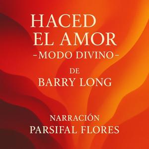 Haced el amor - Modo Divino - Barry Long