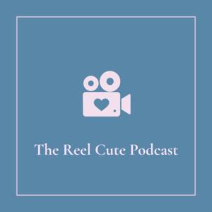 The Reel Cute Podcast