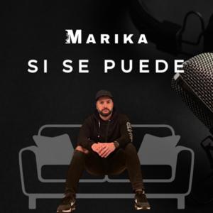 Marika SI SE PUEDE - Podcast