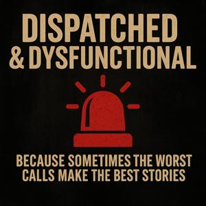 Dispatched & Dysfunctional