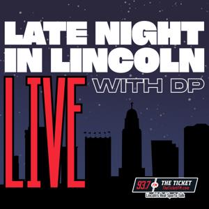 Late Night in Lincoln LIVE with DP - KNTK 93.7 The Ticket