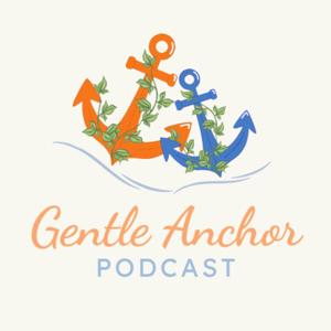 Gentle Anchor Podcast