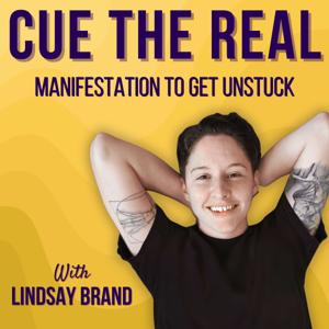 Cue the Real: Manifestation to Get Unstuck