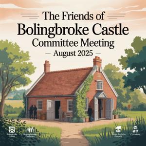 The Friends of Bolingbroke Castle Committee Meeting - August 2025