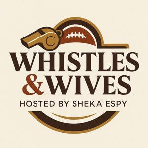 Whistles & Wives Podcast