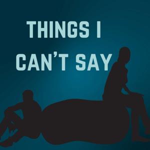 Things I Can't Say