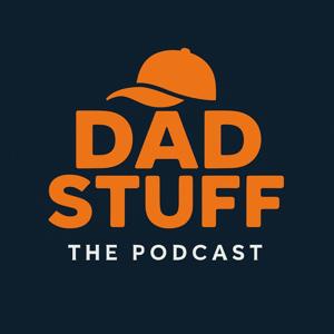 Dad Stuff: The Podcast