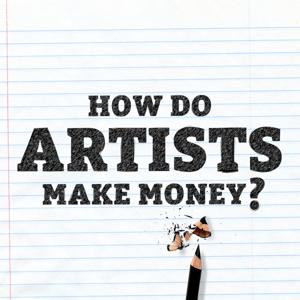 How Do Artists Make Money?