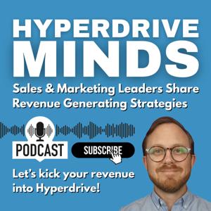 Hyperdrive Minds: Sales and Marketing Leaders Share Revenue Generating Strategies