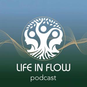 Life In Flow Podcast