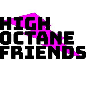 High Octane Friends