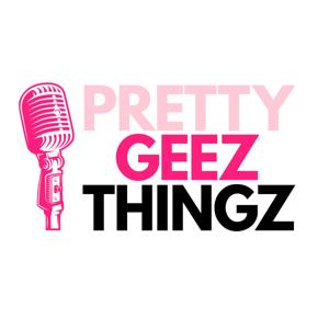 Pretty Geez Thingz