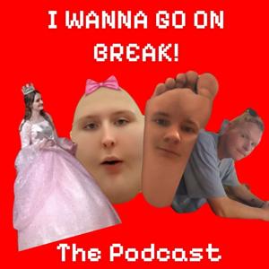 I WANNA GO ON BREAK!