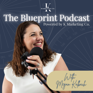 The Blueprint: Powered by K Marketing Co