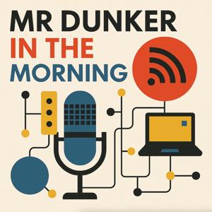 Mr Dunker in the Morning Podcast