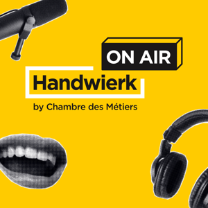 Handwierk on Air – Den Podcast vun der Chambre des Métiers