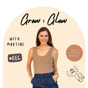 Grow & Glow with Martine