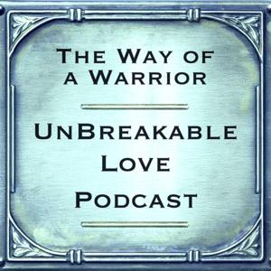 The Way of a Warrior UnBreakable Love