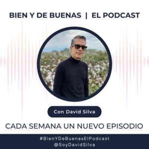 Bien Y De Buenas El Podcast con David Silva