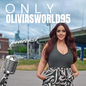 Only OliviasWorld95 Podcast