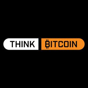 Think Bitcoin Podcast