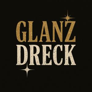Glanz Dreck: Glanz außen, Dreck innen – und am Ende: ein bitterer Nachgeschmack.“