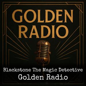 Blackstone The Magic Detective - Golden Radio