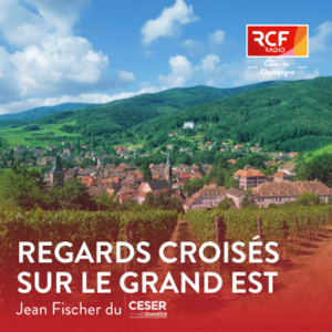 Regards croisés sur le Grand Est · RCF Cœur de Champagne