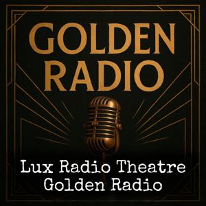 Lux Radio Theatre - Golden Radio