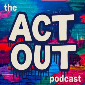 the ACT OUT podcast