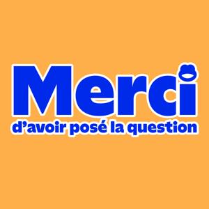 Merci d'avoir posé la question