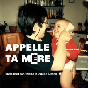 Appelle ta mère - avec Antoine et Danièle Escuras