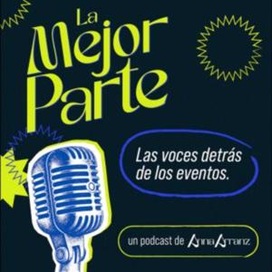 La mejor parte. Las voces detrás de los eventos