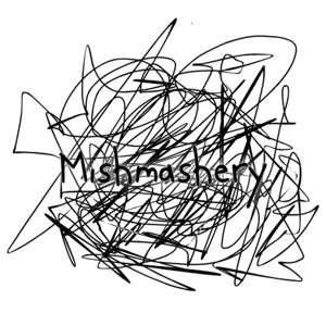 Mishmashery S1