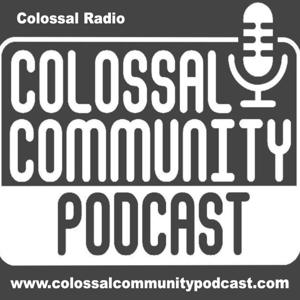 Colossal Community Podcast