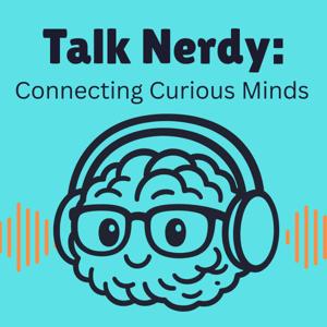 Talk Nerdy: Connecting Curious Minds
