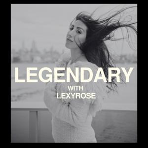 Legendary With LexyRose