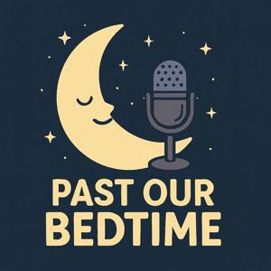Past our Bedtime