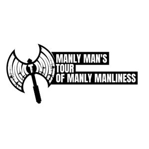 Manly Man's Tour Of Manly Manliness
