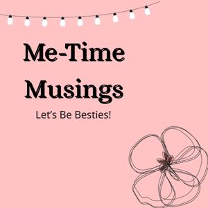 Me-Time Musings