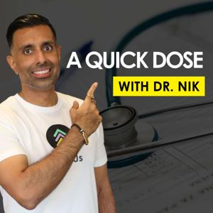 A Quick Dose with Dr. Nik