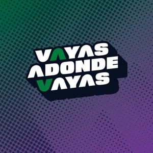 Vayas adonde vayas
