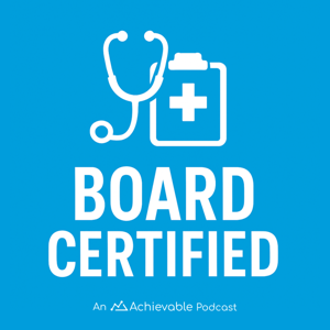 Board Certified - Medical licensing and career podcast