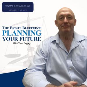The Estate Blueprint: Planning Your Future with Tom Begley